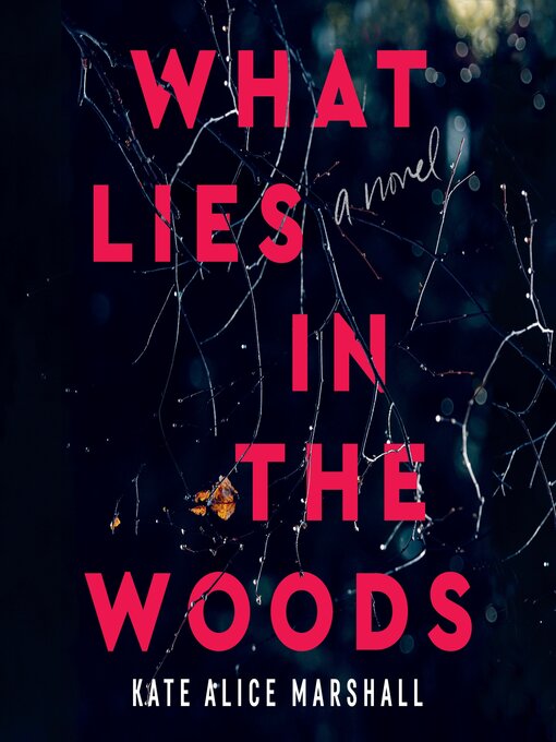 Kate Alice Marshall创作的What Lies in the Woods作品的详细信息 - 可供借阅